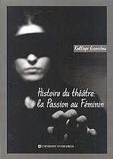 histoire du theatre la passion au feminin photo histoire du theatre la passion au feminin photo