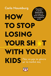 how to stop losing your sht with your kids photo