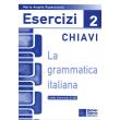 LA GRAMMATICA ITALIANA ESERCIZI 2 CHIAVI