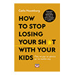 how to stop losing your sht with your kids photo
