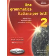UNA GRAMMATICA ITALIANA PER TUTTI 2 B1 + B2 N/E