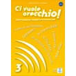 CI VUOLE ORECCHIO 3 LIBRO (+ AUDIO CD)