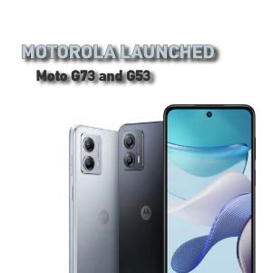    Moto G73 5G and Moto G53 5G.