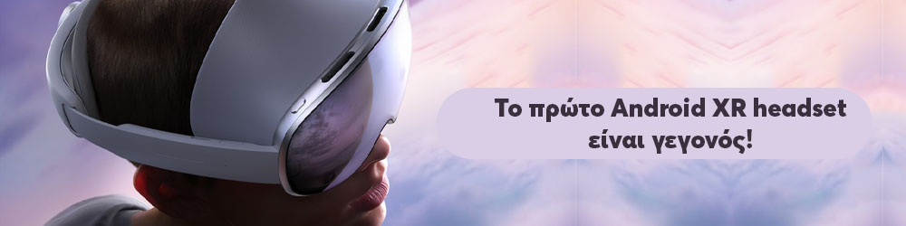 Το πρώτο Android XR headset είναι γεγονός
